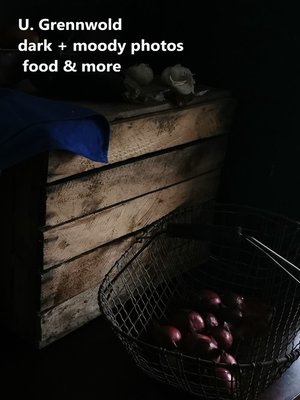 cover image of dark and moody photos, food and more